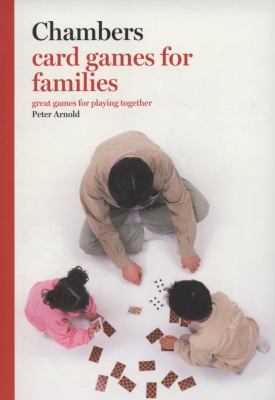 Chambers card games for families : great games for playing together cover image