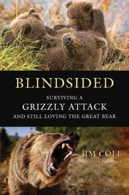Blindsided : surviving a grizzly attack and still loving the great bear cover image