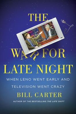 The war for late night : when Leno went early and television went crazy cover image