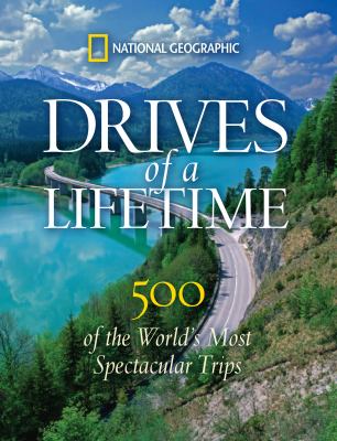 Drives of a lifetime : 500 of the world's most spectacular trips cover image