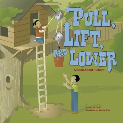 Pull, lift, and lower : a book about pulleys cover image