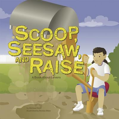 Scoop, seesaw, and raise : a book about levers cover image