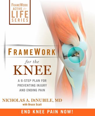 Framework for the knee : a 6-step plan for preventing injury and ending pain cover image