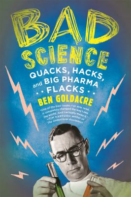 Bad science : quacks, hacks, and big pharma flacks cover image