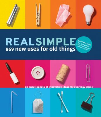 Real simple : 869 new uses for old things cover image
