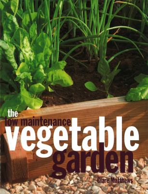 The low maintenance vegetable garden cover image