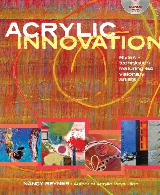 Acrylic innovation : styles + techniques featuring 64 visionary artists cover image