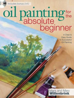 Oil painting for the absolute beginner : a clear & easy guide to successful oil painting cover image