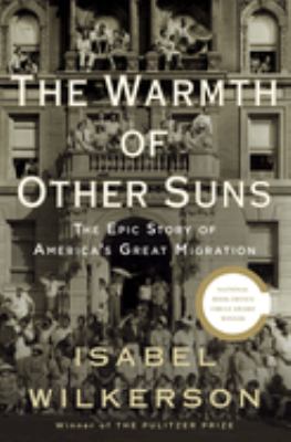 The warmth of other suns : the epic story of America's great migration cover image