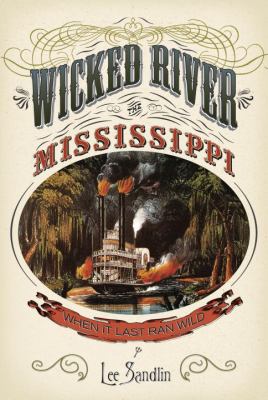 Wicked river : the Mississippi when it last ran wild cover image