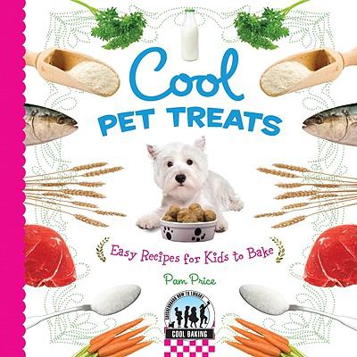 Cool pet treats : easy recipes for kids to bake cover image