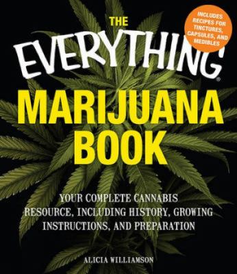 The everything® marijuana book : your complete cannabis resource, including history, growing instructions, and preparation cover image