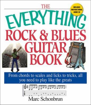 The everything rock & blues guitar book : from chords to scales and licks to tricks, all you need to play like the greats cover image