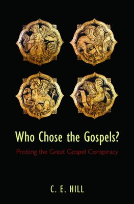 Who chose the Gospels? : probing the great Gospel conspiracy cover image