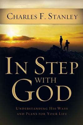 In step with God : understanding His ways and plans for your life cover image