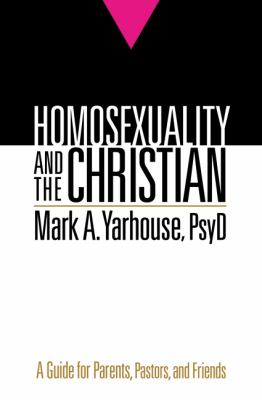 Homosexuality and the Christian : a guide for parents, pastors, and friends cover image