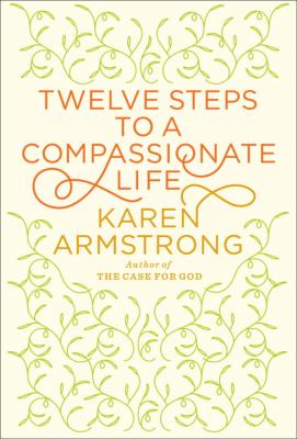 Twelve steps to a compassionate life cover image
