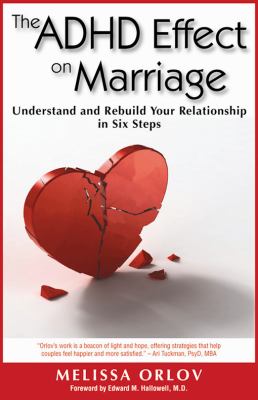 The ADHD effect on marriage : understand and rebuild your relationship in six steps cover image