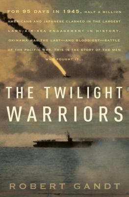 The twilight warriors : the deadliest naval battle of World War II and the men who fought it cover image