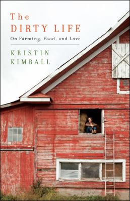 The dirty life : on farming, food, and love cover image