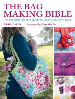 The bag making bible : the complete creative guide to sewing  your own bags cover image