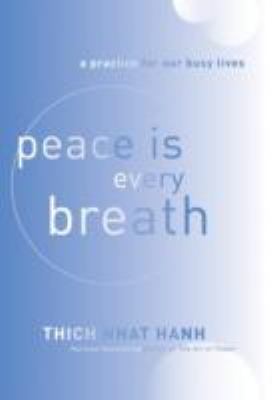 Peace is every breath : a practice for our busy lives cover image