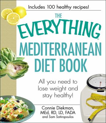 The everything Mediterranean diet book : all you need to lose weight and stay healthy! cover image