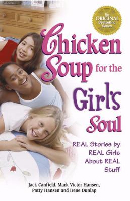 Chicken soup for the girl's soul : real stories by real girls about real stuff cover image