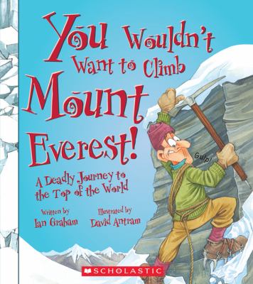 You wouldn't want to climb Mount Everest! : a deadly journey to the top of the world cover image