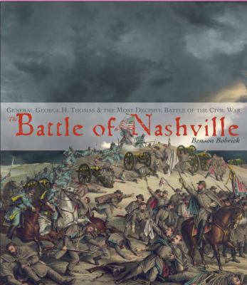The Battle of Nashville : General George H. Thomas & the most decisive battle of the Civil War cover image
