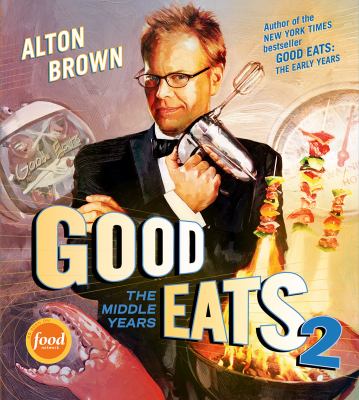 Good eats 2 : the middle years cover image