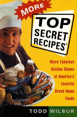 More top secret recipes : more fabulous kitchen clones of America's favorite brand-name foods cover image