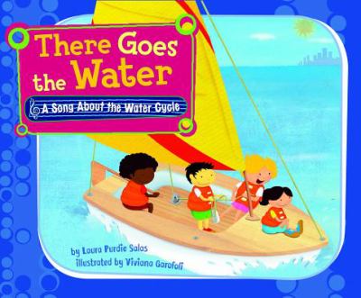 There goes the water : a song about the water cycle cover image
