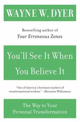 You'll see it when you believe it : the way to your personal transformation cover image