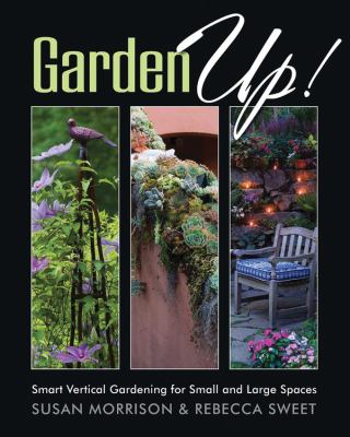 Garden up! : smart vertical gardening for small and large spaces cover image
