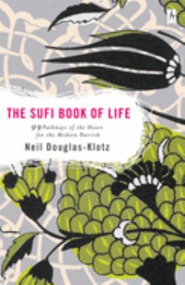 The Sufi book of life : 99 pathways of the heart for the modern dervish cover image