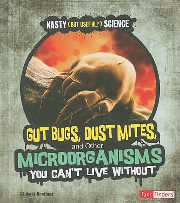 Gut bugs, dust mites, and other microorganisms you can't live without cover image
