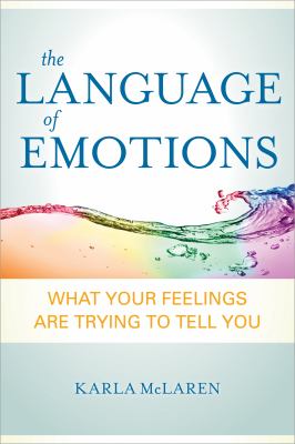 The language of emotions : what your feelings are trying to tell you cover image