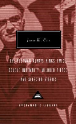 The postman always rings twice ; Double indemnity ; Mildred Pierce ; and selected stories cover image