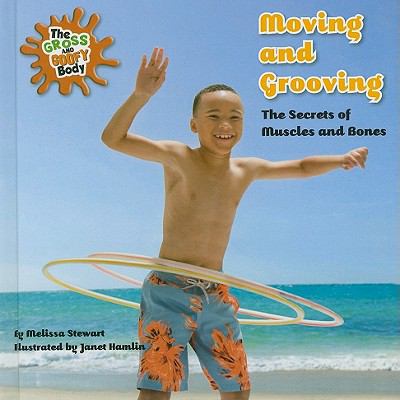 Moving and grooving : the secrets of muscles and bones cover image