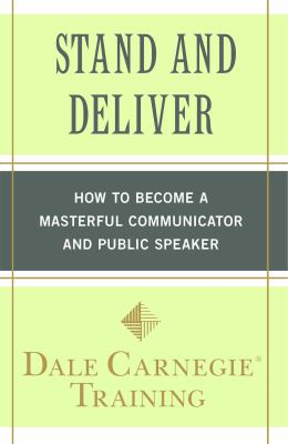 Stand and deliver : how to become a masterful communicator and public speaker cover image