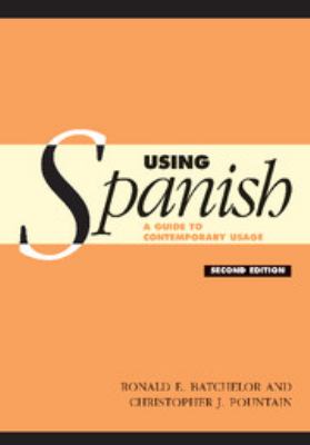 Using Spanish : a guide to contemporary usage cover image