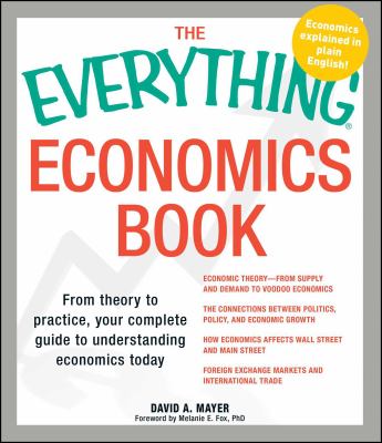 The everything economics book : from theory to practice, your complete guide to understanding economics today cover image
