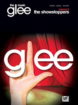 Glee. Volume 3. Showstoppers the music, piano, vocal, guitar cover image