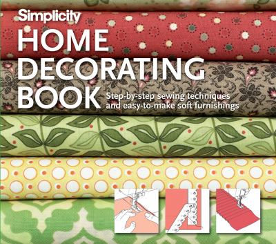 Simplicity home decorating book : hundreds of step-by-step techniques and easy-to-make projects cover image