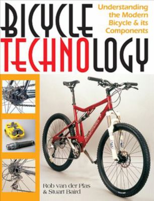 Bicycle technology : understanding the modern bicycle and its components cover image
