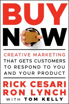 Buy now : creative marketing that gets customers to respond to you and your product cover image
