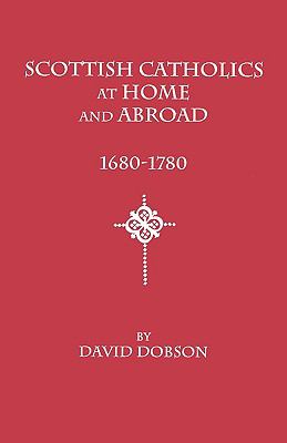 Scottish Catholics at home and abroad, 1680-1780 cover image