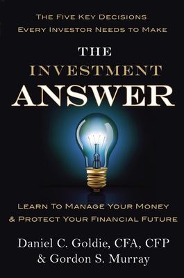 The investment answer : learn to manage your money & protect your financial future cover image