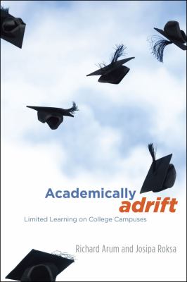Academically adrift : limited learning on college campuses cover image